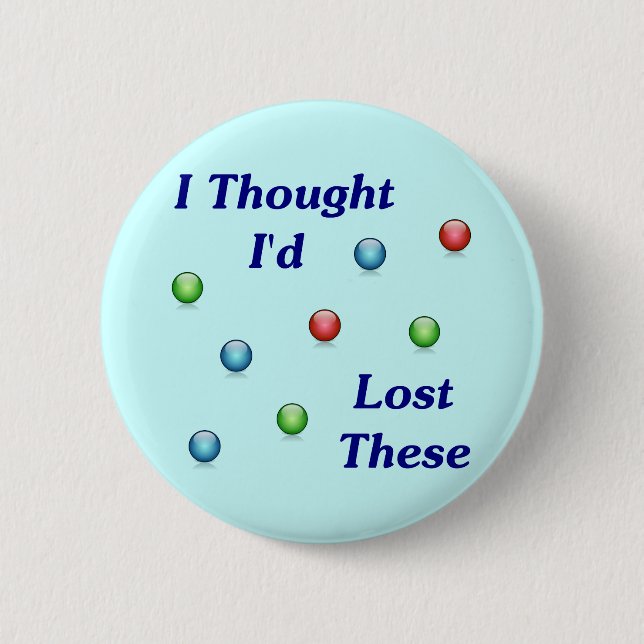 Lost My Marbles Button (Front)