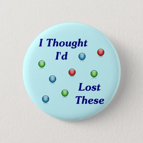 Lost My Marbles Button
