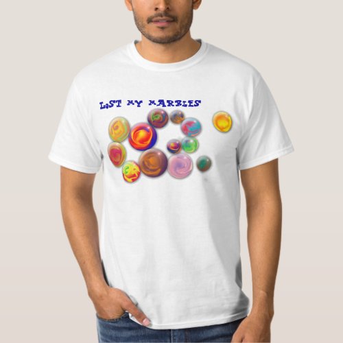 Lost  my marbles shirt