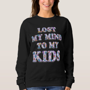Lost My Mind to My Kids Mom  Mother Humor Grandma Sweatshirt