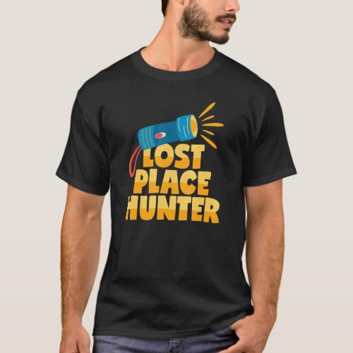 Lost Place Hunter Urban Explorer Flashlight T_Shirt