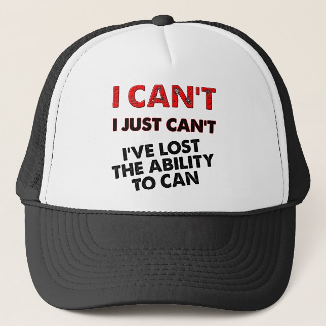 Lost The Ability To Can Funny Ball Cap Trucker Hat (Front)