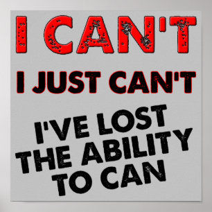 Lost The Ability To Can Funny Poster Sign
