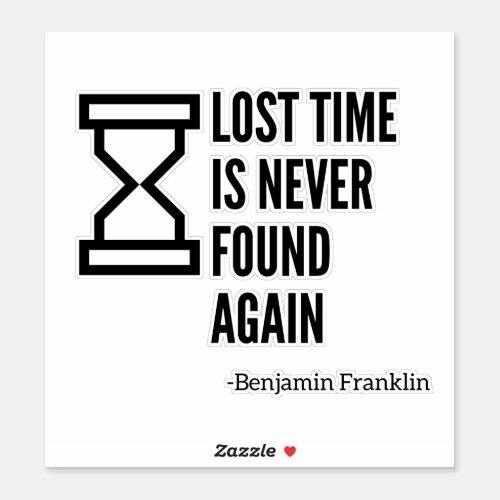 Lost time is never found again sticker