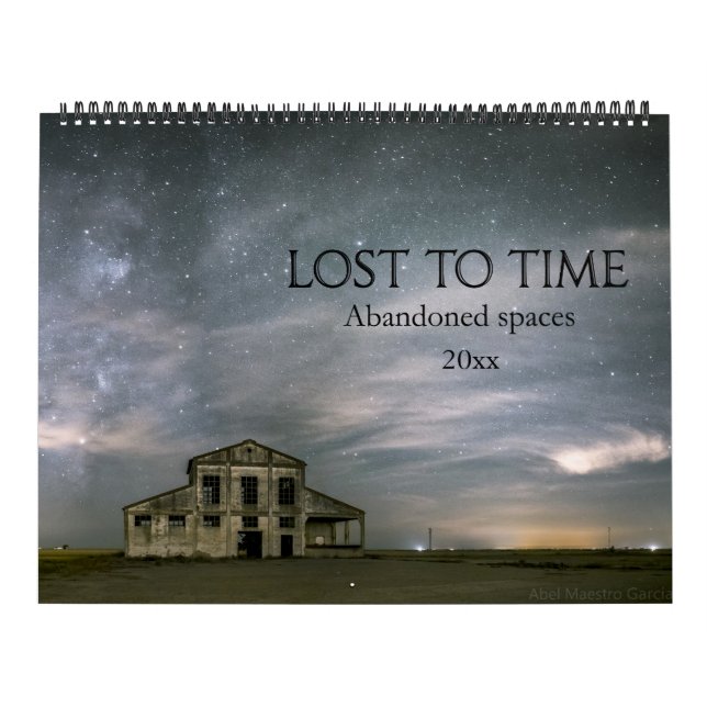 Lost to Time Abandoned Spaces Calendar (Cover)