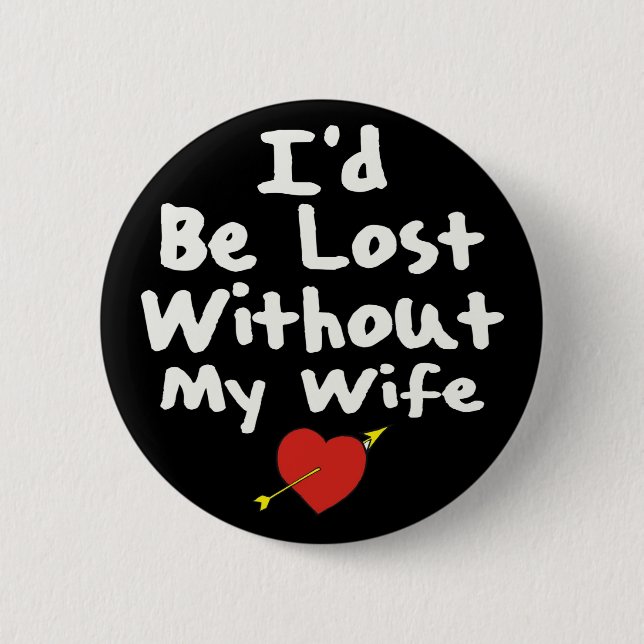 Lost Without Wife Pinback Button (Front)