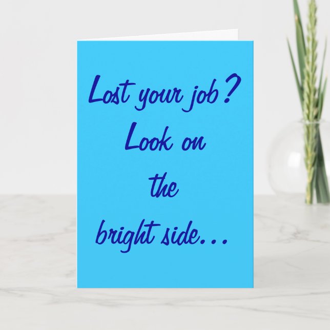 "Lost Your Job?" Greeting Card (Front)