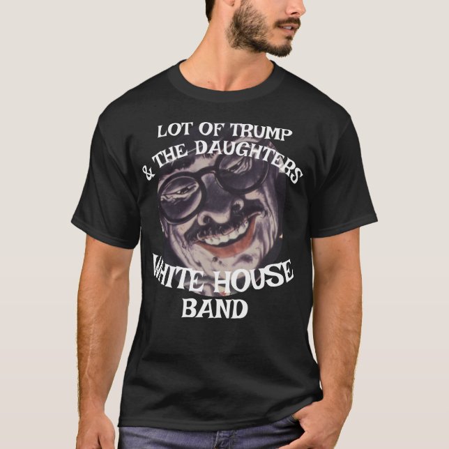 LOT OF TRUMP & THE DAUGHTERS WHITE HOUSE T-Shirt (Front)