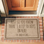 Lots of Boys Funny Welcome Fiber Doormat<br><div class="desc">Warn guests in style with this fun, personalized coir fiber mat that reads, "Just So You Know There’s a Lot of Boys in Here." Perfect for bustling households with boys, this humorous doormat makes an ideal gift for families, pet-friendly homes, or new homeowners. Durable and welcoming, it brings personality to...</div>