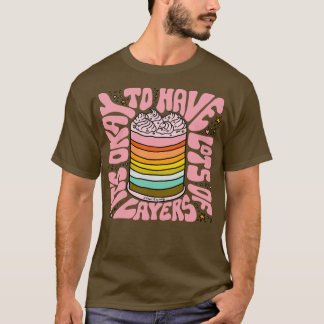 Lots of Layers T-Shirt