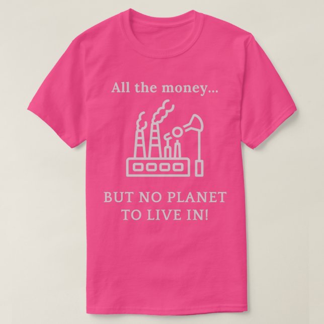 Lots Of Money But No Planet T-Shirt (Design Front)