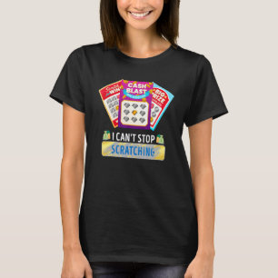 Lottery I Can't Stop Scratching Scratch Off Lotter T-Shirt