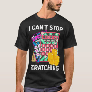 Lottery I Can'T Stop Scratching Scratch Off Lotter T-Shirt