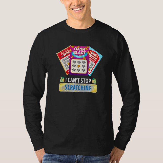 Lottery I Can't Stop Scratching Scratch Off Lotter T-Shirt (Front)