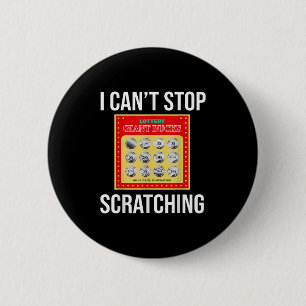 Lottery I Can't Stop Scratching - Scratch Ticket Button