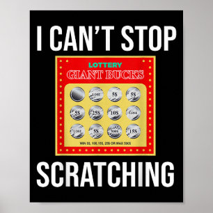 Lottery I Can't Stop Scratching - Scratch Ticket  Poster