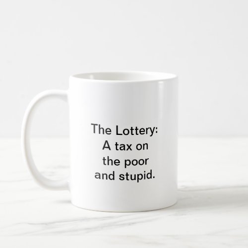 Lottery tax on the poor coffee mug