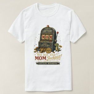 Lottery We Hit The Mom Jackpot - Mom Lover T-Shirt