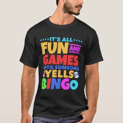 Lotto Its All Fun And Games Until Someones Yells B T_Shirt