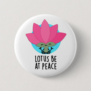 Lotus Be At Peace Funny Plant Pun Button