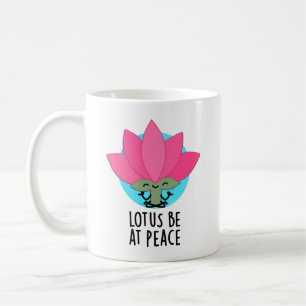 Lotus Be At Peace Funny Plant Pun Coffee Mug