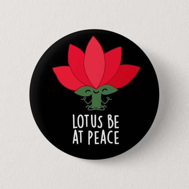 Lotus Be At Peace Funny Plant Pun Dark BG Button (Front)
