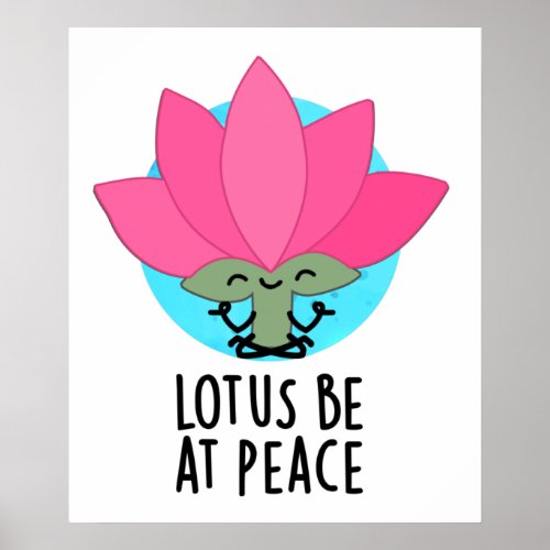 Lotus Be At Peace Funny Plant Pun Poster