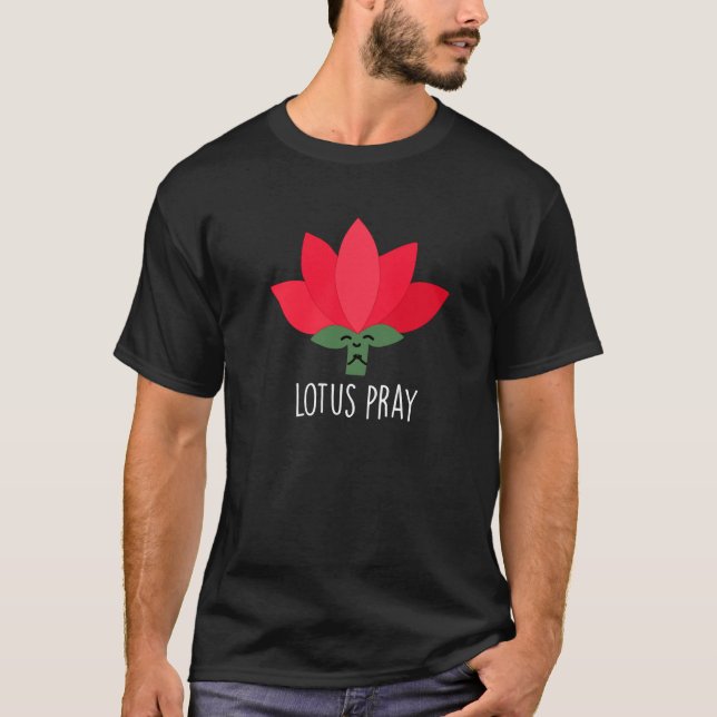 Lotus Pray Funny Plant Pun Dark BG T-Shirt (Front)
