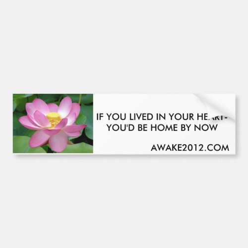 Lotusbloem IF YOU LIVED IN YOUR HEART_YOUD BE Bumper Sticker