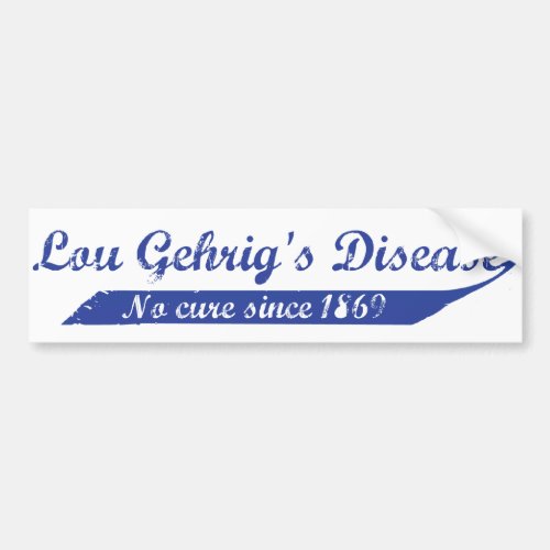Lou Gehrigs Disease 1869 Bumper Sticker