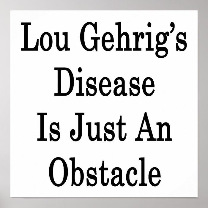 Lou Gehrig's Disease Is Just An Obstacle Print