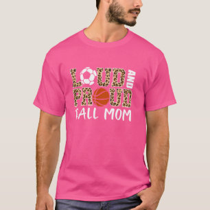Loud And Proud Ball Mom Leopard Soccer Basketball T-Shirt