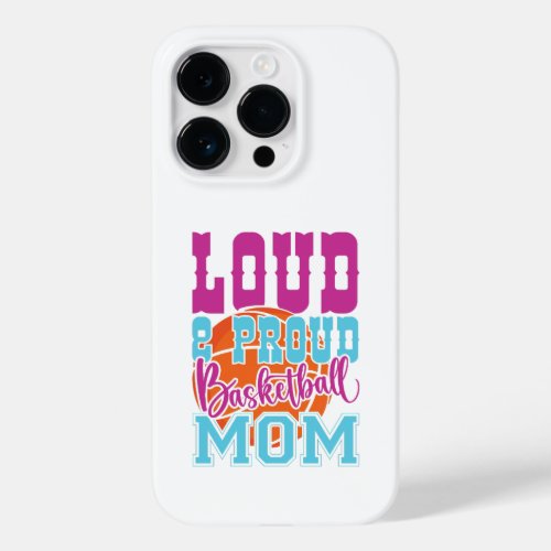 Loud And Proud Basketball Mom Case_Mate iPhone 14 Pro Case