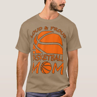 Loud and Proud Basketball Mom cool proud basketbal T-Shirt