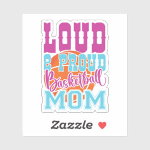 Loud And Proud Basketball Mom Sticker
