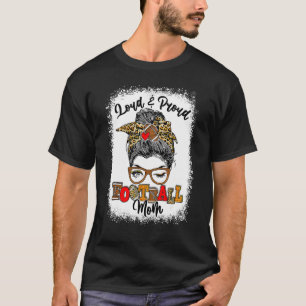Loud And Proud Football Mom Messy Bun Bleached T-Shirt