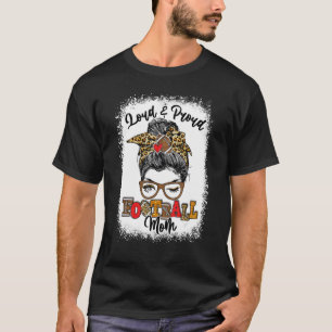 Loud And Proud Football Mom Messy Bun Bleached T-Shirt