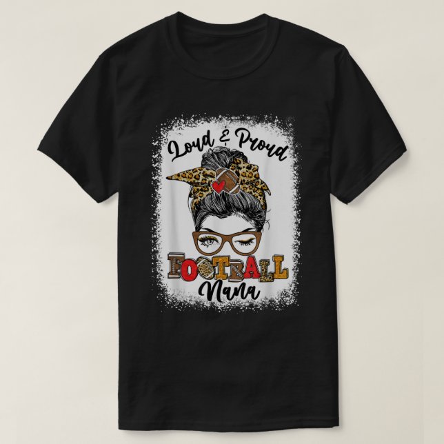 Loud And Proud Football Nana Messy Bun Bleached  T-Shirt (Design Front)