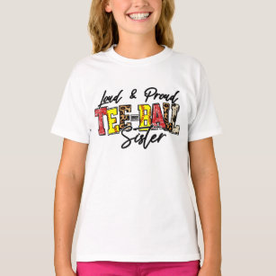 Loud and Proud Tee-ball sister T-Shirt