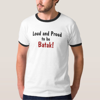 Loud and Proud, to be, Batak! T-Shirt