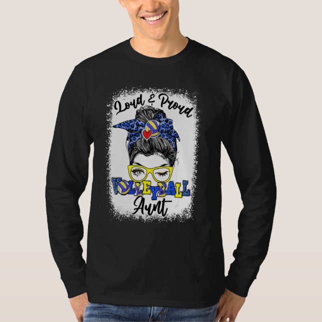 Loud And Proud Volleyball Aunt Messy Bun Bleached T-Shirt (Front)