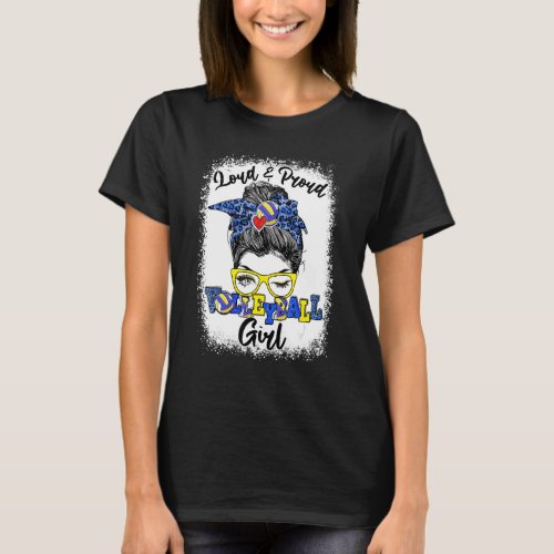 Loud And Proud Volleyball Girl Messy Bun Bleached T_Shirt