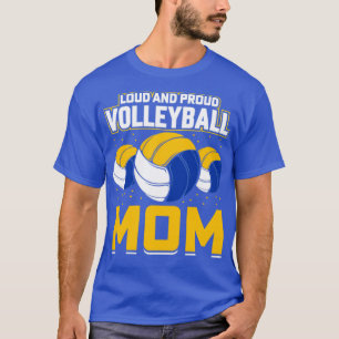 Loud and Proud Volleyball Mom T-Shirt