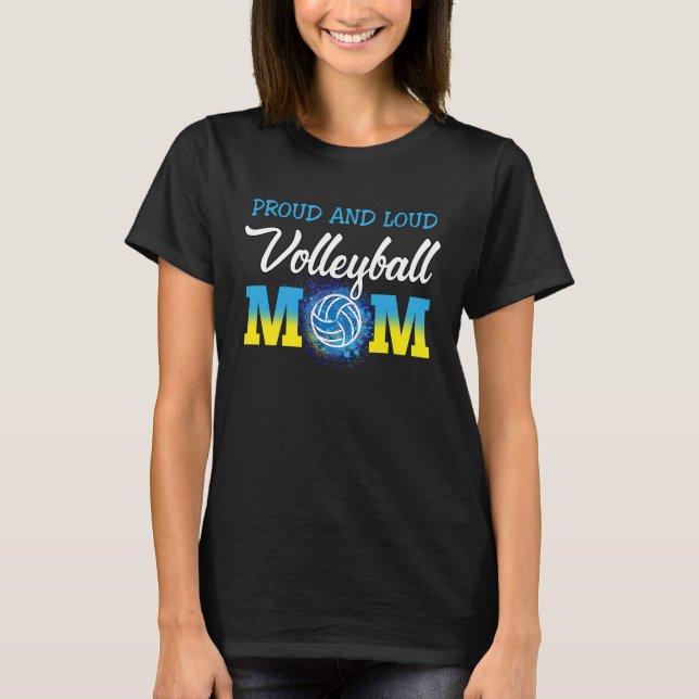 Loud And Proud Volleyball Mom Volleyball Cheer Mom T-Shirt (Front)