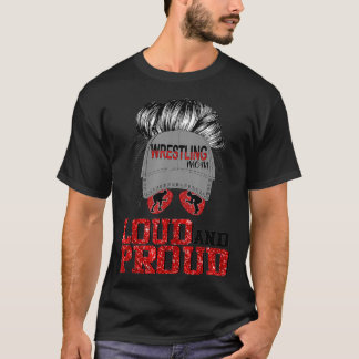 Loud and Proud Wrestling Mom Mothers graphic T-Shirt