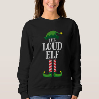 Loud Elf Matching Family Group Christmas Party Sweatshirt