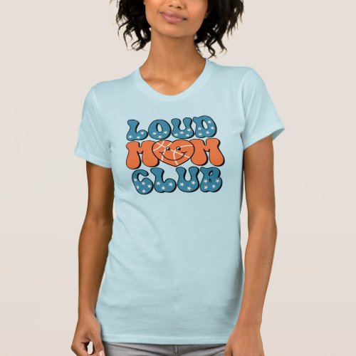 Loud Fan Mom Club Basketball Heart  T_Shirt