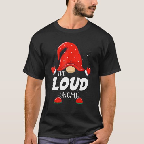 Loud Gnome Matching Family Group Christmas Party P T_Shirt