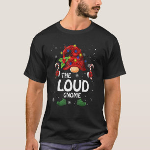 Loud Gnome Matching Family Group Christmas Party P T-Shirt