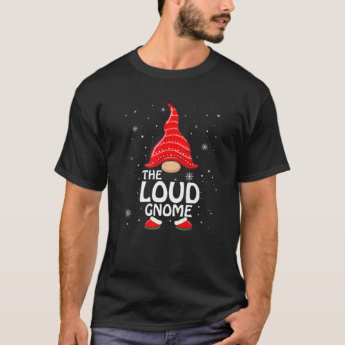 Loud Gnome Matching Family Group Christmas Party P T_Shirt